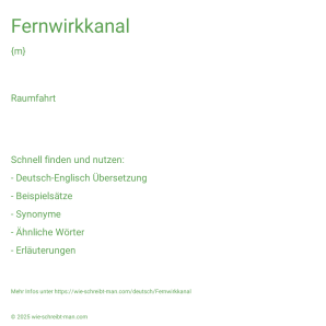 Wie schreibt man Fernwirkkanal? Bedeutung, Synonym, Antonym & Zitate.