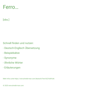 Wie schreibt man Ferro…? Bedeutung, Synonym, Antonym & Zitate.
