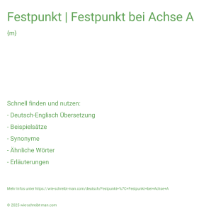 Wie schreibt man Festpunkt | Festpunkt bei Achse A? Bedeutung, Synonym, Antonym & Zitate.