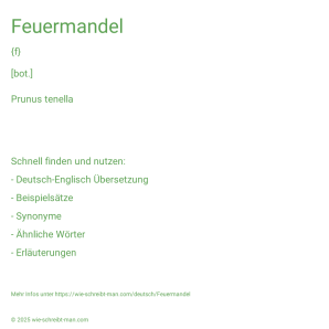 Wie schreibt man Feuermandel? Bedeutung, Synonym, Antonym & Zitate.