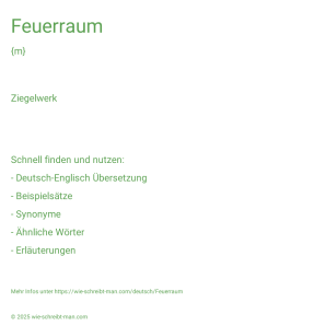 Wie schreibt man Feuerraum? Bedeutung, Synonym, Antonym & Zitate.
