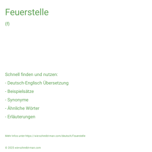 Wie schreibt man Feuerstelle? Bedeutung, Synonym, Antonym & Zitate.