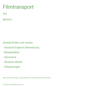 Wie schreibt man Filmtransport? Bedeutung, Synonym, Antonym & Zitate.