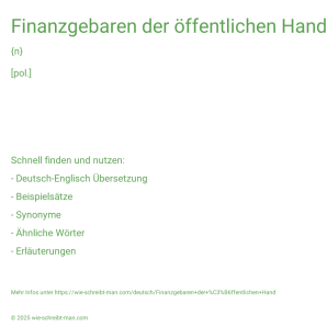 Wie schreibt man Finanzgebaren der öffentlichen Hand? Bedeutung, Synonym, Antonym & Zitate.