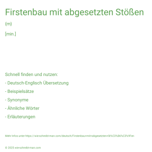 Wie schreibt man Firstenbau mit abgesetzten Stößen? Bedeutung, Synonym, Antonym & Zitate.