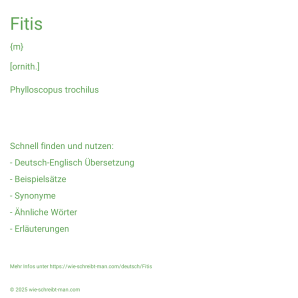 Wie schreibt man Fitis? Bedeutung, Synonym, Antonym & Zitate.