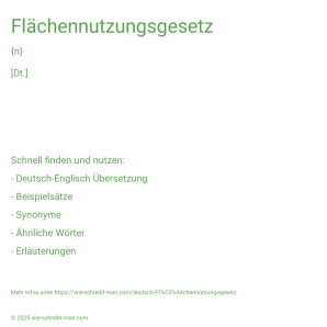 Wie schreibt man Flächennutzungsgesetz? Bedeutung, Synonym, Antonym & Zitate.
