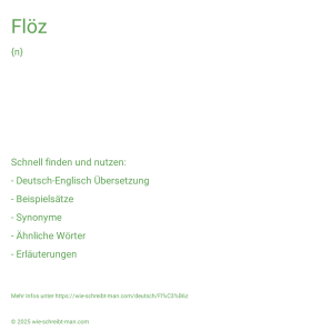 Wie schreibt man Flöz? Bedeutung, Synonym, Antonym & Zitate.