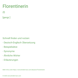 Wie schreibt man Florentinerin? Bedeutung, Synonym, Antonym & Zitate.