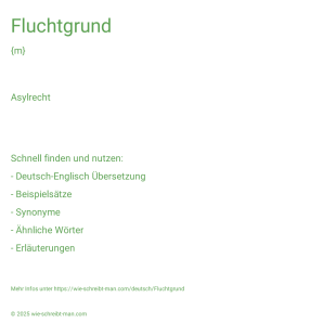 Wie schreibt man Fluchtgrund? Bedeutung, Synonym, Antonym & Zitate.
