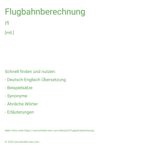 Wie schreibt man Flugbahnberechnung? Bedeutung, Synonym, Antonym & Zitate.