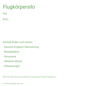 Wie schreibt man Flugkörpersilo? Bedeutung, Synonym, Antonym & Zitate.