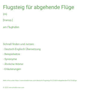 Wie schreibt man Flugsteig für abgehende Flüge? Bedeutung, Synonym, Antonym & Zitate.