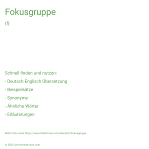 Wie schreibt man Fokusgruppe? Bedeutung, Synonym, Antonym & Zitate.