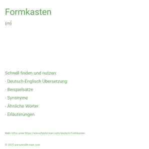 Wie schreibt man Formkasten? Bedeutung, Synonym, Antonym & Zitate.