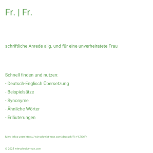Wie schreibt man Fr. | Fr.? Bedeutung, Synonym, Antonym & Zitate.