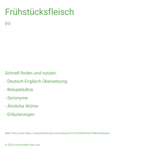 Wie schreibt man Frühstücksfleisch? Bedeutung, Synonym, Antonym & Zitate.