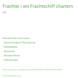 Wie schreibt man Frachter | ein Frachtschiff chartern? Bedeutung, Synonym, Antonym & Zitate.
