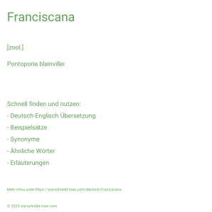 Wie schreibt man Franciscana? Bedeutung, Synonym, Antonym & Zitate.