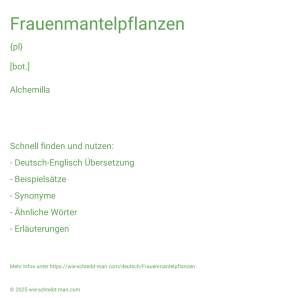 Wie schreibt man Frauenmantelpflanzen? Bedeutung, Synonym, Antonym & Zitate.