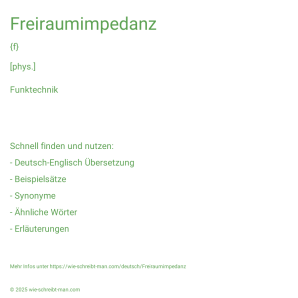 Wie schreibt man Freiraumimpedanz? Bedeutung, Synonym, Antonym & Zitate.