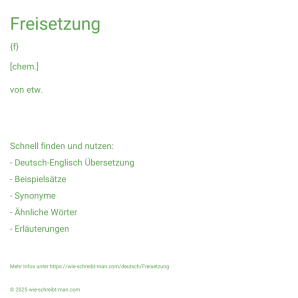 Wie schreibt man Freisetzung? Bedeutung, Synonym, Antonym & Zitate.