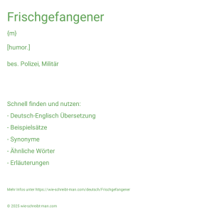 Wie schreibt man Frischgefangener? Bedeutung, Synonym, Antonym & Zitate.