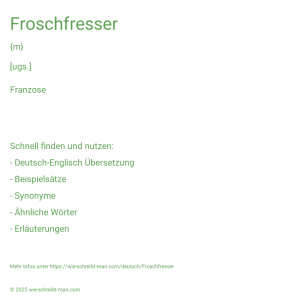 Wie schreibt man Froschfresser? Bedeutung, Synonym, Antonym & Zitate.