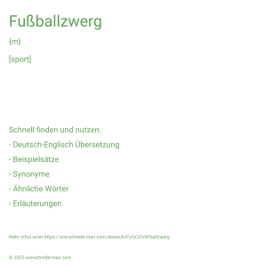 Wie schreibt man Fußballzwerg? Bedeutung, Synonym, Antonym & Zitate.