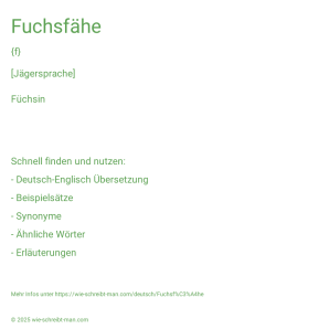 Wie schreibt man Fuchsfähe? Bedeutung, Synonym, Antonym & Zitate.