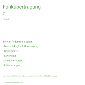 Wie schreibt man Funkübertragung? Bedeutung, Synonym, Antonym & Zitate.