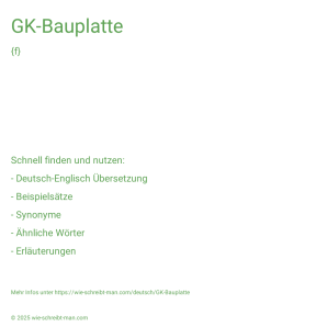 Wie schreibt man GK-Bauplatte? Bedeutung, Synonym, Antonym & Zitate.
