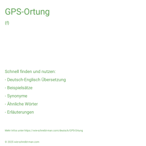 Wie schreibt man GPS-Ortung? Bedeutung, Synonym, Antonym & Zitate.
