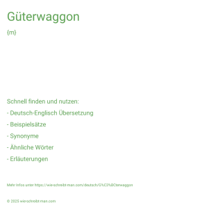 Wie schreibt man Güterwaggon? Bedeutung, Synonym, Antonym & Zitate.