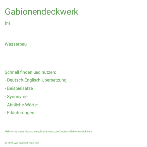 Wie schreibt man Gabionendeckwerk? Bedeutung, Synonym, Antonym & Zitate.