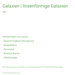 Wie schreibt man Galaxien | linsenförmige Galaxien? Bedeutung, Synonym, Antonym & Zitate.
