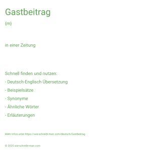 Wie schreibt man Gastbeitrag? Bedeutung, Synonym, Antonym & Zitate.