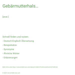Wie schreibt man Gebärmutterhals…? Bedeutung, Synonym, Antonym & Zitate.