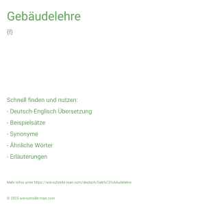 Wie schreibt man Gebäudelehre? Bedeutung, Synonym, Antonym & Zitate.