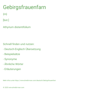 Wie schreibt man Gebirgsfrauenfarn? Bedeutung, Synonym, Antonym & Zitate.