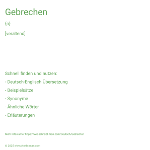 Wie schreibt man Gebrechen? Bedeutung, Synonym, Antonym & Zitate.