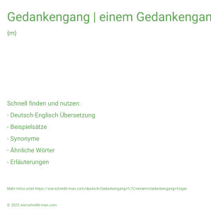 Wie schreibt man Gedankengang | einem Gedankengang folgen? Bedeutung, Synonym, Antonym & Zitate.