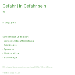 Wie schreibt man Gefahr | in Gefahr sein? Bedeutung, Synonym, Antonym & Zitate.