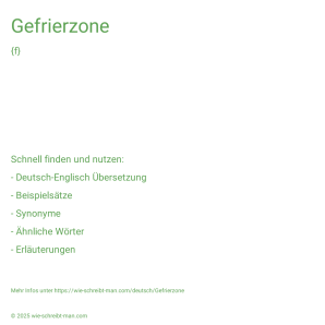 Wie schreibt man Gefrierzone? Bedeutung, Synonym, Antonym & Zitate.