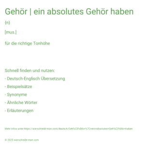 Wie schreibt man Gehör | ein absolutes Gehör haben? Bedeutung, Synonym, Antonym & Zitate.