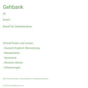 Wie schreibt man Gehbank? Bedeutung, Synonym, Antonym & Zitate.