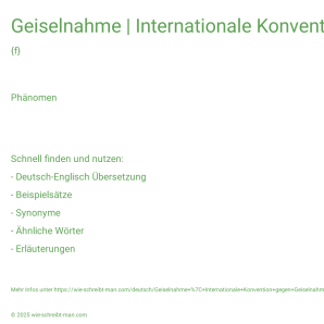 Wie schreibt man Geiselnahme | Internationale Konvention gegen Geiselnahme? Bedeutung, Synonym, Antonym & Zitate.