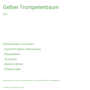 Wie schreibt man Gelber Trompetenbaum? Bedeutung, Synonym, Antonym & Zitate.