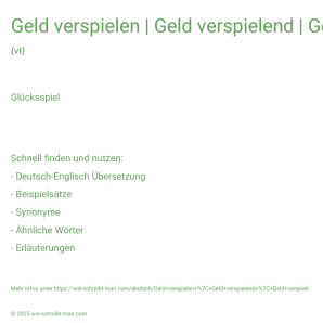 Wie schreibt man Geld verspielen | Geld verspielend | Geld verspielt? Bedeutung, Synonym, Antonym & Zitate.
