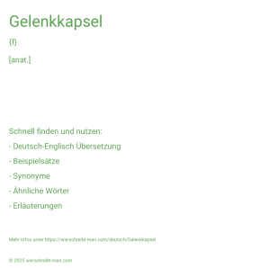 Wie schreibt man Gelenkkapsel? Bedeutung, Synonym, Antonym & Zitate.